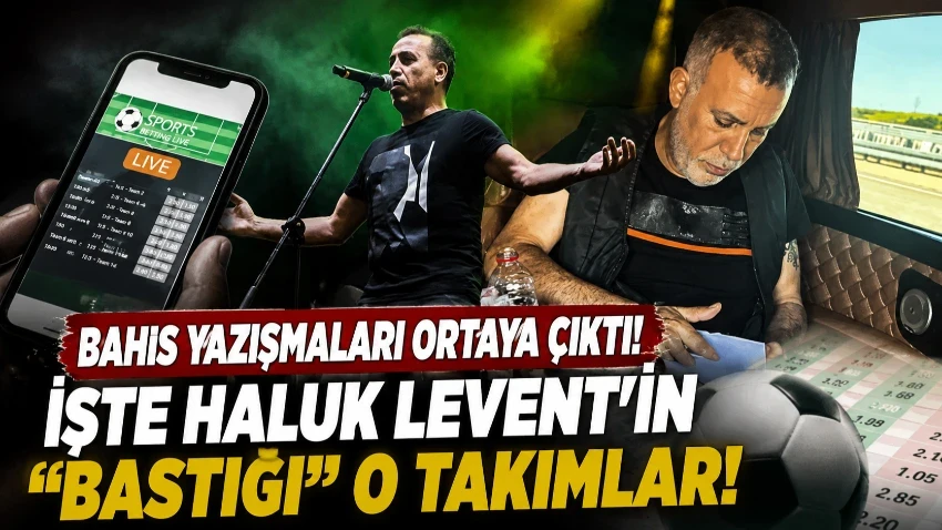 Bahis yazışmaları ortaya çıktı! İşte Haluk Levent'in 